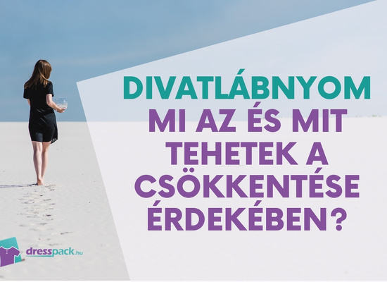 Divatlábnyom – Mi az és mit tehetek a csökkentése érdekében? 