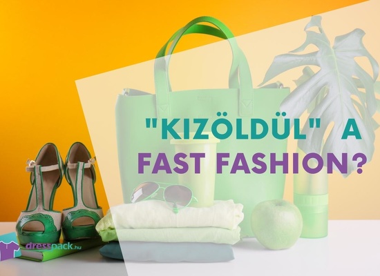 „Kizöldül” a fast fashion? 